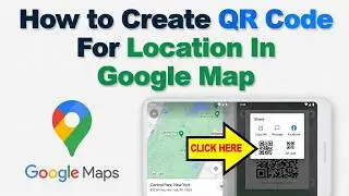 How to Create QR Code For Location In Google Map