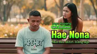 Lagu Kupang Terbaru || Hae Nona || Cipta: Jhon Lanus 