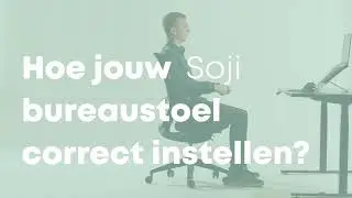 Hoe de Soji bureaustoel ergonomisch instellen?