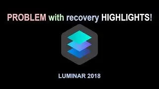 New Luminar 2018 | PROBLEM with recovery HIGHLIGHTS! | vs Lightroom vs ON1 Photo RAW 2018