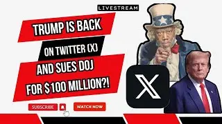 Trump is Back on Twitter (X) and Sues DOJ for $100 MIllion?!