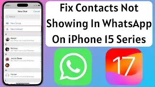 Fix Contacts Not Showing In WhatsApp On iPhone 15, 15 Pro, 15 Pro Max