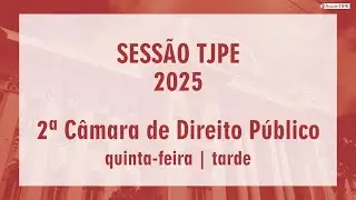 Sessão TJPE 2025- 2ª Câmara de Direito Público (18/12/2025) Tarde
