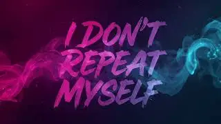 I Don’t Repeat Myself Female Version