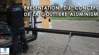 Présentation du concept de la gouttière Aluminium