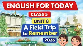 Class 5 I Unit 8 I English for Today I A Field Trip to Remember I 2026 I Page  - 39 -46