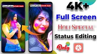 4K+ Full Screen Holi special Status Editing in kinemaster Only🔥Hindi |Status kaise banaye|Vinit sah
