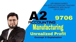 A2 Accounting &ndash; Manufacturing | Unrealised Profit Explained Step-by-Step