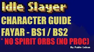Idle Slayer - Character Guide - Fayar - BS1 / BS2