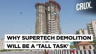 Why SC Order To Demolish Supertech&rsquo;s Noida Twin Towers Will Be a Tall Challenge For Authorities