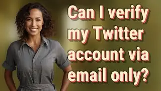 Can I verify my Twitter account via email only?