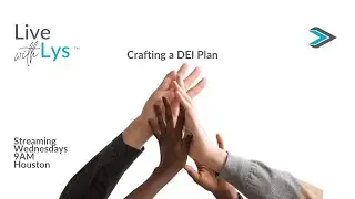 Live with Lys - Crafting a Diversity, Equity and Inclusion (DEI) Plan