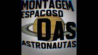 MONTAGEM ESPACOSO DAS ASTRONAUTAS