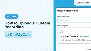 How to Upload a Custom Recording to DialMyCalls | Step-by-Step Tutorial