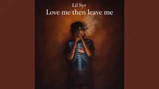 Love me then leave me