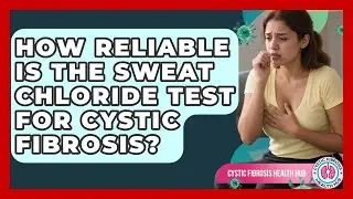 How Reliable Is The Sweat Chloride Test For Cystic Fibrosis? - Cystic Fibrosis Health Hub