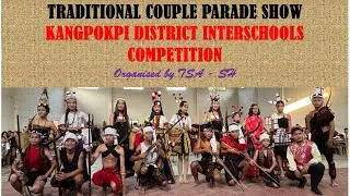 Traditional Couple Parade Show- Kangpokpi Dist Interschool Competition