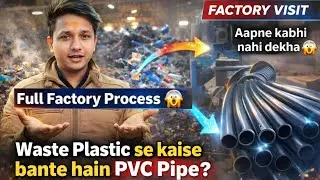 Kabadi se PVC Pipe tak ka safar 😲 | Waste Plastic Recycling Factory Vlog