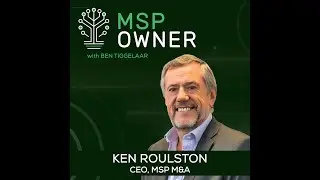 From 0 to $22M: Ken Rolston&rsquo;s MSP Acquisition Playbook (and 10x Exit Lessons)