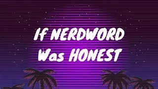 If Nerdword was HONEST