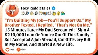 [FULL STORY] My Brother Quit His Job And Demanded I Support Him&hellip; 15 Minutes Later, Dad Screamed And&hellip;