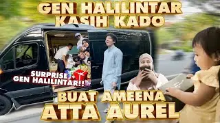 KADO dari GEN HALILINTAR UNTUK AMEENA ATTA AUREL