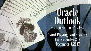 Oracle Outlook: Tarot Playing Card Reading for November 27-December 3, 2017