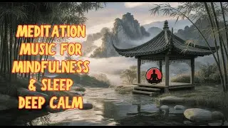 Meditation Music for Mindfulness & Sleep | Deep Calm