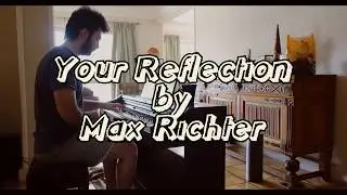 Max Richter - Your Reflection (from My Brilliant Friend) Cover
