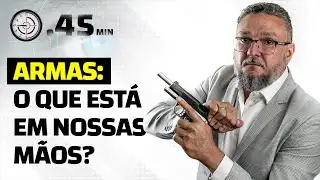 Armas: O que está em nossas mãos?