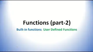 Functions (Part 2): Built-in Functions Vs User Defined Functions