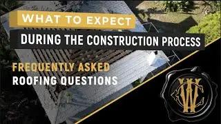 What to expect during the roofing process - Roofing FAQ's