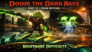 Doom The Dark Ages Nightmare Difficulty Part 13 From Beyond