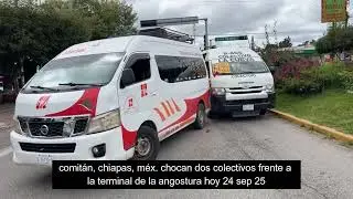 COMITÁN CHIAPAS MEXICO DOS COLECTIVOS CHOCAN FRENTE A TERMINAL LA ANGOSTURA