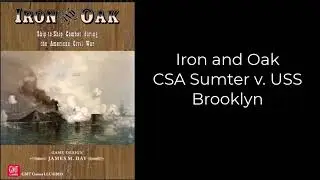 Iron and Oak playthrough - CSA Sumter v. USS Brooklyn
