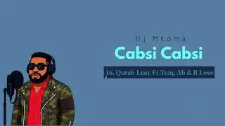 Dj Mkoma   Qurah Laay Ft Yung Ab & B Love{Track No 16}