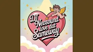 Love Dat Sameway