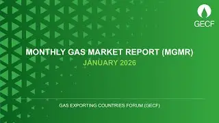 Video of the GECF Monthly Gas Market Report January 2026