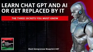Learn Chat GPT And AI Or Get Replaced By It - The Three Secrets
