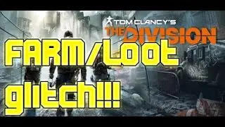 The Division Farm/Loot Glitch!