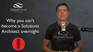 Why you can't become a Cloud Solutions Architect overnight