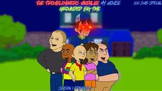 Caillou, Dora, Little Bill, Big Baby Tom, and the Childish Dad Destroy My House/Grounded