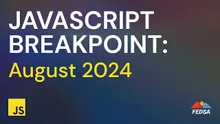 Javascript Breakpoint: August 2024