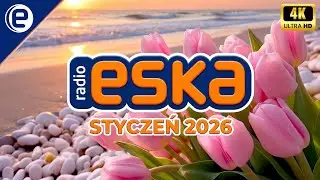 Eska Hity Styczeń 2026 ✨ Najnowsze Przeboje z Radia 2026 - ESKA Hity na Czasie