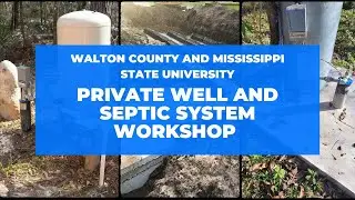 Private Well and Septic System Workshop, Walton County and Mississippi State University
