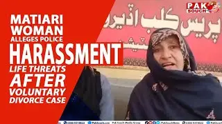 Matiari Woman Alleges Police Harassment, Life Threats After Voluntary Divorce Case