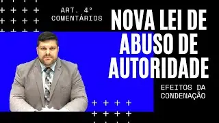 🔴Efeitos da Condenação: Art. 4º da Nova Lei de Abuso de Autoridade