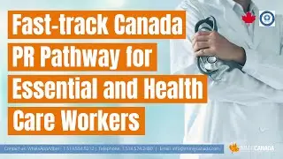 Fast track Canada PR Pathway for Essential and Health Care Workers