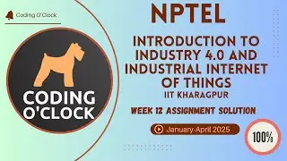 Introduction To Industry 4.0 And Industrial Internet Of Things Week 12 Quiz Assignment Jan Apr 2025