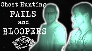Ghost Hunting Fails and Bloopers